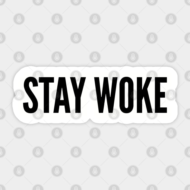 Funny - Stay Woke - Funny Joke Statement Humor Slogan Quotes Saying Sticker by sillyslogans